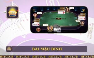 HITCLUB GIỚI THIỆU BÀI MẬU BINH ONLINE