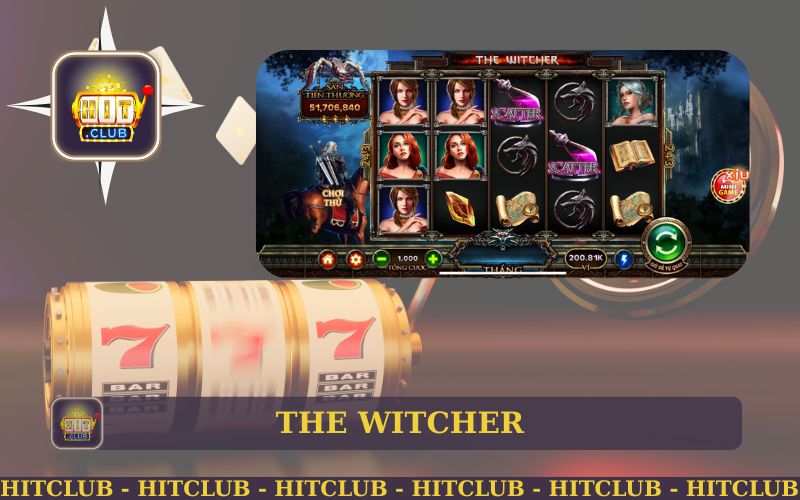 TẢI HITCLUB ĐỂ TRẢI NGHIỆM GAME NỔ HŨ THE WITCHER