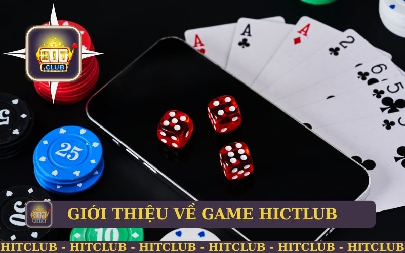 Khám Phá Game Hitclub - Game Bài Đổi Thưởng Hấp Dẫn 1 GIỚI THIỆU VỀ GAME HITCLUB