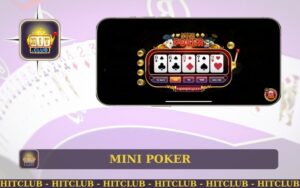 GAME HOT MINI POKER TRỰC TUYẾN TRÊN HITCLUB