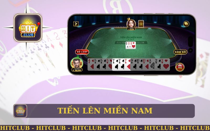 TRẢI NGHIỆM GAME TIẾN LÊN MIỀN NAM TRÊN APP HITCLUB